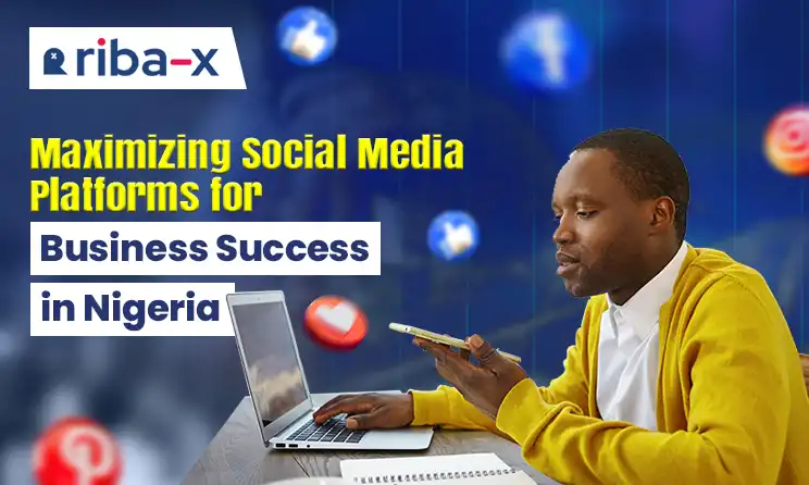 Maximizing Social Media Platforms for Business Success in Nigeria