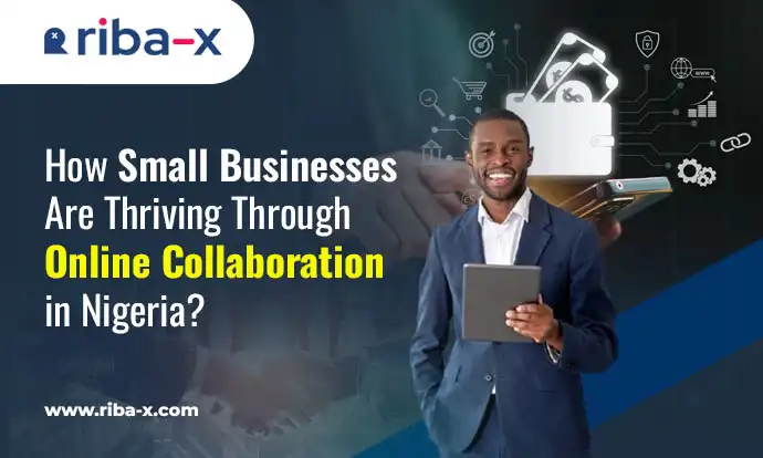 How Small Businesses Are Thriving Through Online Collaboration in Nigeria