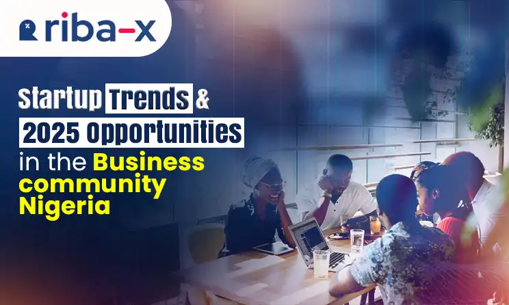 Startup Trends and 2025 Opportunities in the Business Community in Nigeria