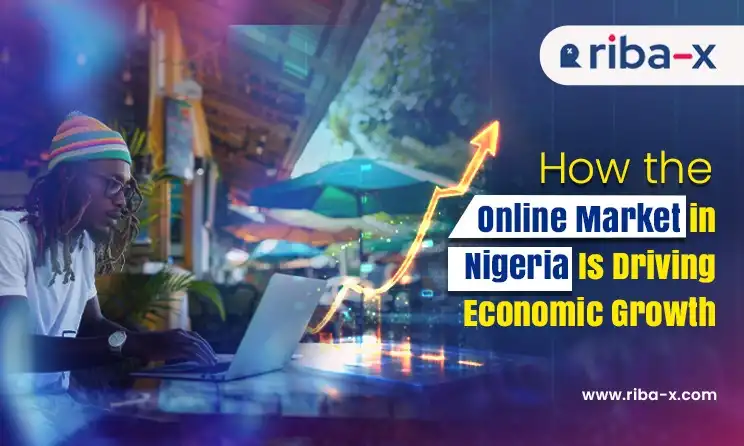 How the Online Market in Nigeria Is Driving Economic Growth